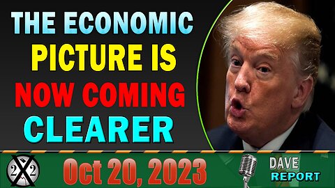 X22 Dave Report! The Economic Picture Is Now Coming Clearer