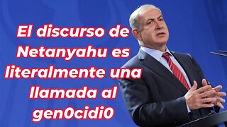 El discurso de Netanyahu es literalmente una llamada al gen0cidi0