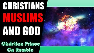 Do Christians WORSHIP The SAME God As Muslims? - Christian Prince