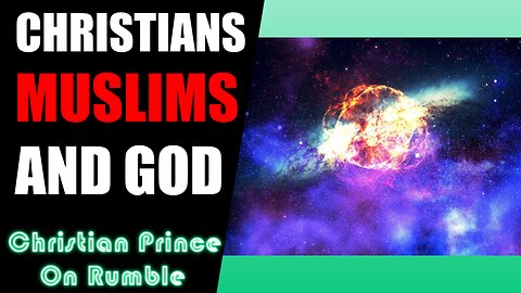 Do Christians WORSHIP The SAME God As Muslims? - Christian Prince