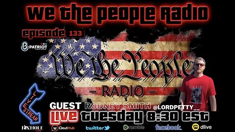 #133 We The People Radio - Spreading Extremist Misinformation with Rodney Smith @Lordpetty__