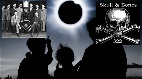 Call: The 322 Skull and Bones Eclipse (3 min 22 Sec ) Is Coming You Better Be Prepared!