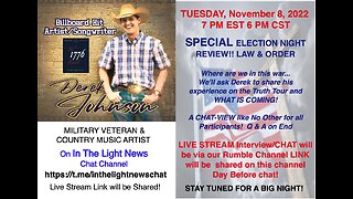 11-8-2022 LIVE CHAT ELECTION NIGHT with DEREK JOHNSON Law & Order! Truth Tour Sum Up