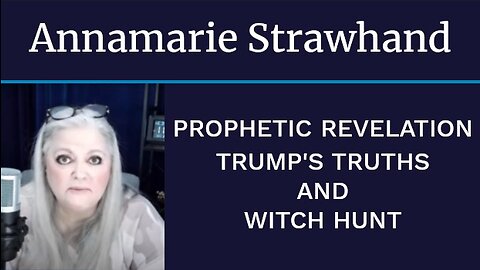 Prophetic Revelation: Trump's Truths and Witch Hunt