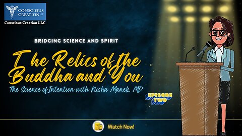 The Relics of the Buddha and You/ The Science of Intention with Nisha Manek, MD PT2
