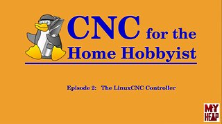 LinuxCNC for the Hobbyist - 002 - The LinuxCNC Controller