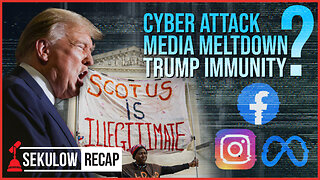 Cyber Attack? Media Meltdown? Trump Immunity?