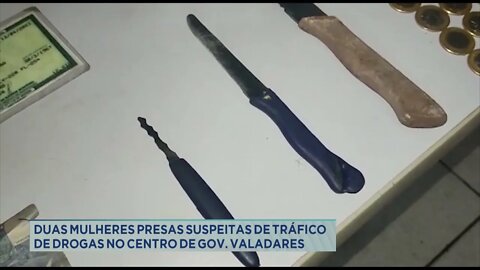 Duas mulheres presas suspeitas de tráfico de drogas no centro de Gov. Valadares