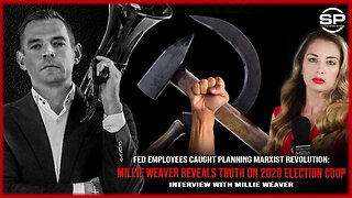 FED Employees Caught Planning Marxist Revolution: Millie Weaver Reveals TRUTH On 2020 Election Coup