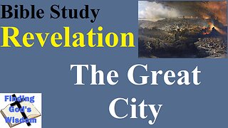 Bible Study: Revelation - The Great City