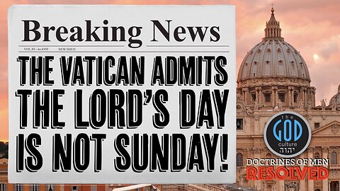 THE VATICAN ADMITS THE LORD'S DAY IS NOT SUNDAY! They Changed the Bible Documented In Writing!