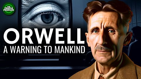 Documentary: George Orwell | A Warning To Mankind