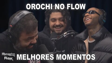 OROCHI NO FLOW - MELHORES MOMENTOS | MOMENTOS FLOW