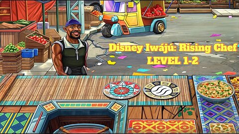 Disney Iwájú: Rising Chef / GAMEPLAY LEVEL 1-2