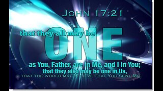 We are One John 17 20 through 26