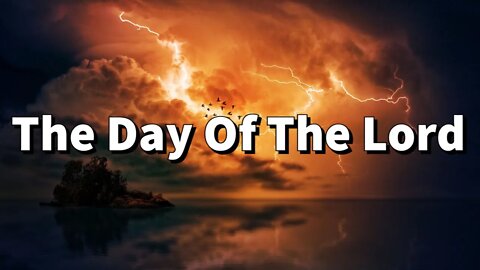 The Day Of The Lord || The Second Coming Of Jesus Christ || Armageddon || Ezekiel 38, 39 || Endtimes