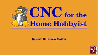 LinuxCNC for the Hobbyist - 013 - Linear Motion