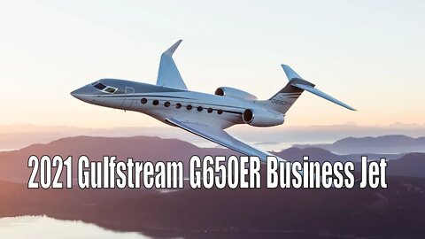 2021 Gulfstream G650ER Business Jet