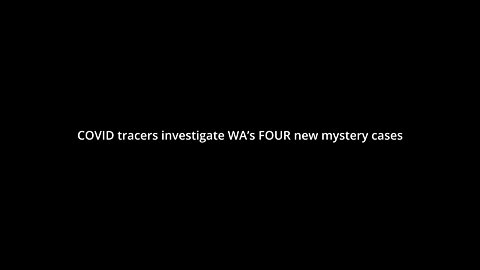 COVID tracers investigate WA’s FOUR new mystery cases