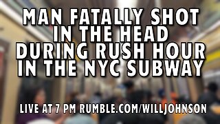 Man fatally shot in the head during rush hour in the NYC subway