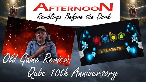 Afternoon Ramblings During the Day: Old Game Review - Qube 10th Anniversary!