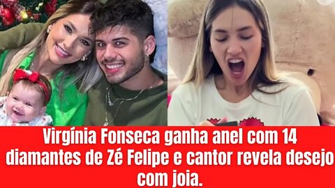 Virgínia Fonseca ganha anel com 14 diamantes de Zé Felipe e cantor revela desejo com joia.