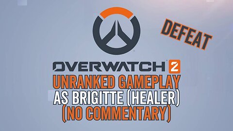 Overwatch 2 Gameplay 3 - Unranked No Commentary as Brigitte (Healer) - Defeat