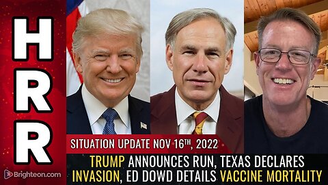 Situation Update, 11/16/22 - Trump announces run, Texas declares invasion...