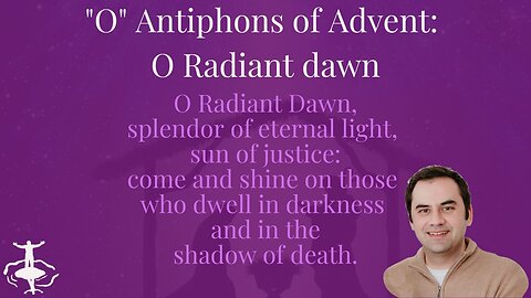 O Antiphons of Advent: O Radiant Dawn