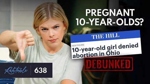The Suspicious '10-Year-Old Who Needs an Abortion' Story | Ep 638