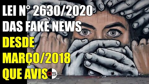 LEI 2630/2020 DAS FAKE NEWS | Desde Março 2018 que aviso sobre isso