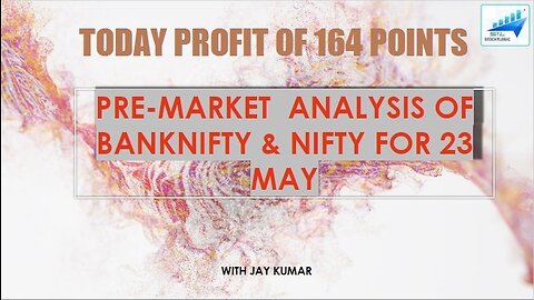 PRE-MARKET ANALYSIS OF BANKNIFTY & NIFTY FOR 23 MAY || TODAY PROFIT OF 164 POINTS || WITH JAY KR.