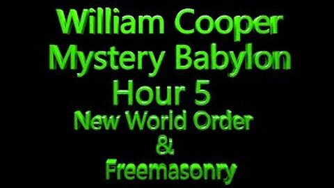 5 William Cooper - Mystery Babylon - New World Order & Freemasonry