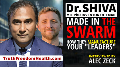 Dr.SHIVA LIVE™ – MADE IN THE SWARM: How THEY Manufacture Your “Leaders”