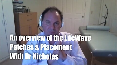 An overview of the LifeWave Patches & Placement with Dr Nicholas