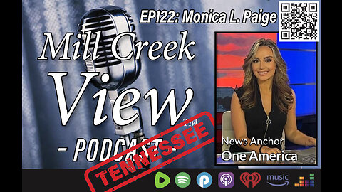 Mill Creek View Tennessee Podcast EP122 OAN's Monica Paige Interview & More 7 26 23