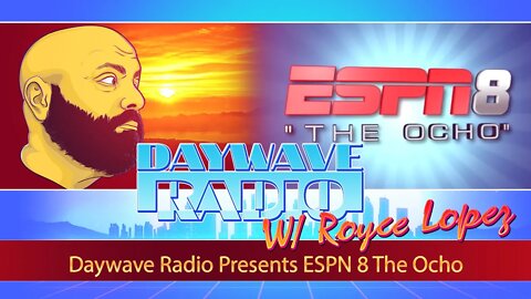 Daywave Radio Presents ESPN 8 The Ocho | Daywave Clip