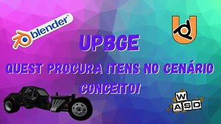 UPBGE Quest Procura itens no cenário CONCEITO!