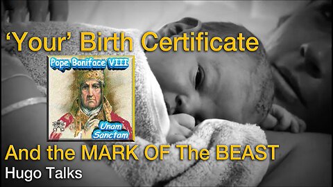 'Your' Birth Certificate And the MARK OF The BEAST / Hugo Talks -- Know what you are, and stand your ground!!