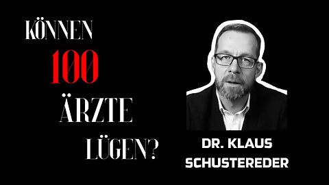 Dr. Klaus Schustereder - "Können 100 Ärzte lügen?"