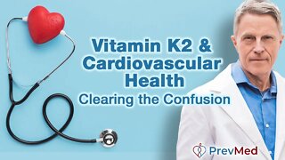 Vitamin K2 & Cardiovascular Health - Clearing the Confusion