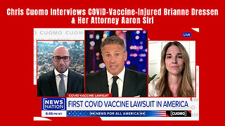 Chris Cuomo Interviews COVID-Vaccine-Injured Brianne Dressen & Her Attorney Aaron Siri