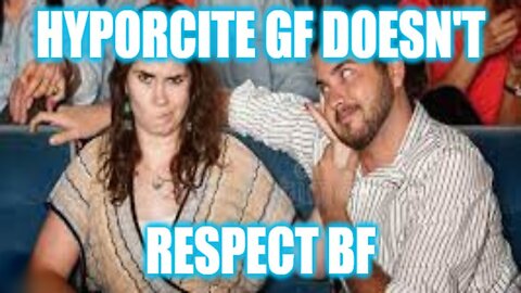 Helios Blog 210 | Toxic Hypocritical GF Can't Respect Her BF - Virtue Signalling