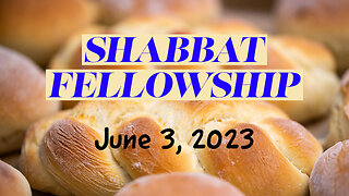 Shabbat Fellowship - June 3, 2023