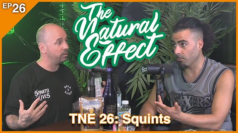 The Natural Effect Podcast EP 26: Squints