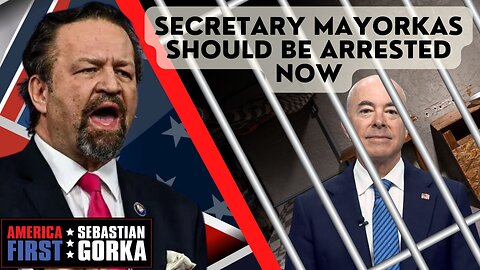 Secretary Mayorkas should be arrested now. Mark Morgan with Sebastian Gorka on AMERICA First