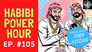 Habibi Power Hour #105 - Special Guest: Sara Higdon