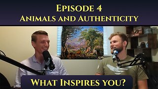 Animals and Authenticity - The 'What Inspires You?' Podcast: Episode 4