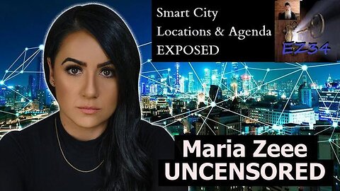 Maria Zeee Uncensored: Smart City Agenda & Locations EXPOSED!!!