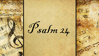 Psalm 24 | Set to Music